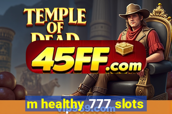 m healthy 777 slots